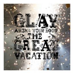 <Hi-Res LIVE音源>GLAY ARENA TOUR 2009 THE GREAT VACATION