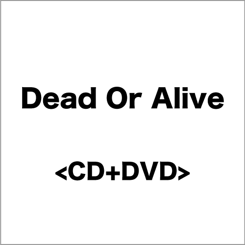 <CD+DVD>『Dead Or Alive』