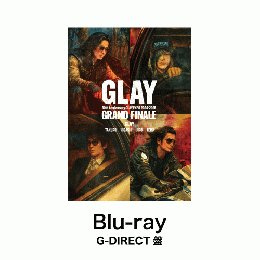 <Blu-ray>『GLAY 30th Anniversary GLAY EXPO 2024-2025 GRAND FINALE』(G-DIRECT限定盤)