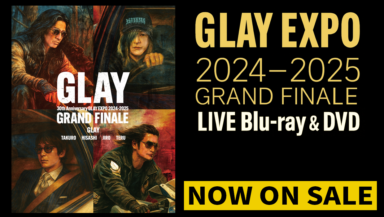 GLAY 30th Anniversary GLAY EXPO 2024-2025 GRAND FINALE