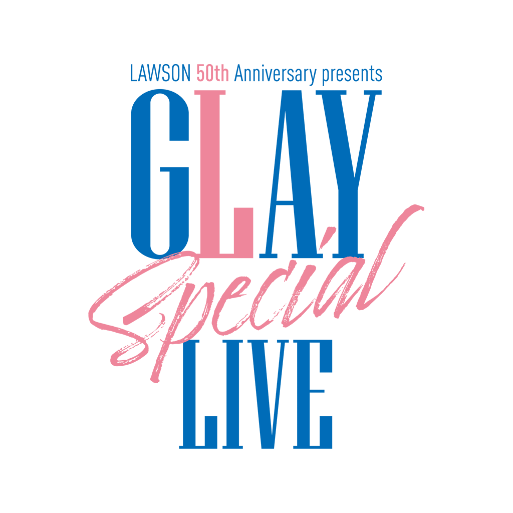 LAWSON 50th Anniversary presents GLAY Special LIVE